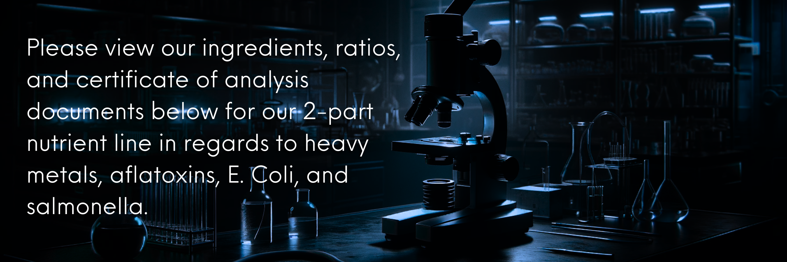 Banner image on the nutrient analysis page showing a dark laboratory setting with scientific equipment, including a microscope and various glassware, symbolizing precision and quality control. Overlaid text reads, 'Please view our ingredients, ratios, and certificate of analysis documents below for our 2-part nutrient line in regards to heavy metals, aflatoxins, E. Coli, and salmonella.